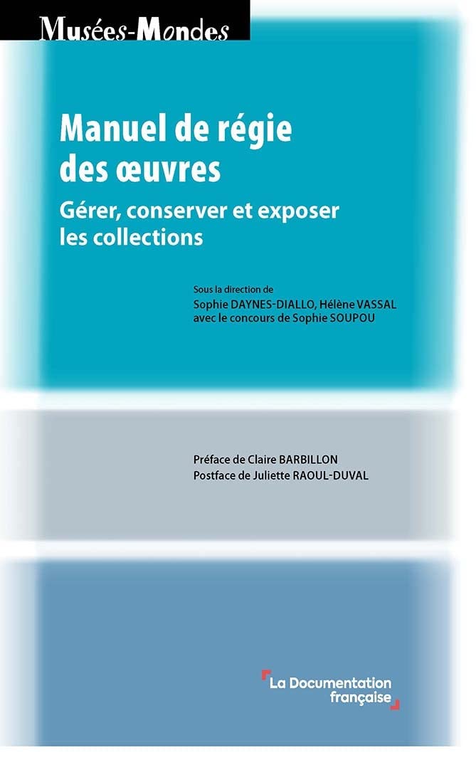 Manuel de régie des oeuvres: Gérer, conserver et exposer les collections