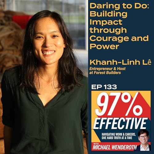 EP 133 &ndash; Khanh-Linh L&ecirc;, Entrepreneur & Host at Forest Builders &ndash; Daring to Do: Building Impact through Courage and Power