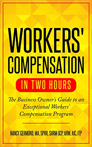 Workers' Compensation in Two Hours: The Business Owner's Guide to an Exceptional Workers' Compensation Program