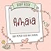 Baby Book Amaia - Baby Memory Book and Journal: Personalized Newborn Gift, Album for Memories and Keepsake Gift for Pregnancy, Birth, Birthday, Name Amaia on Cover
