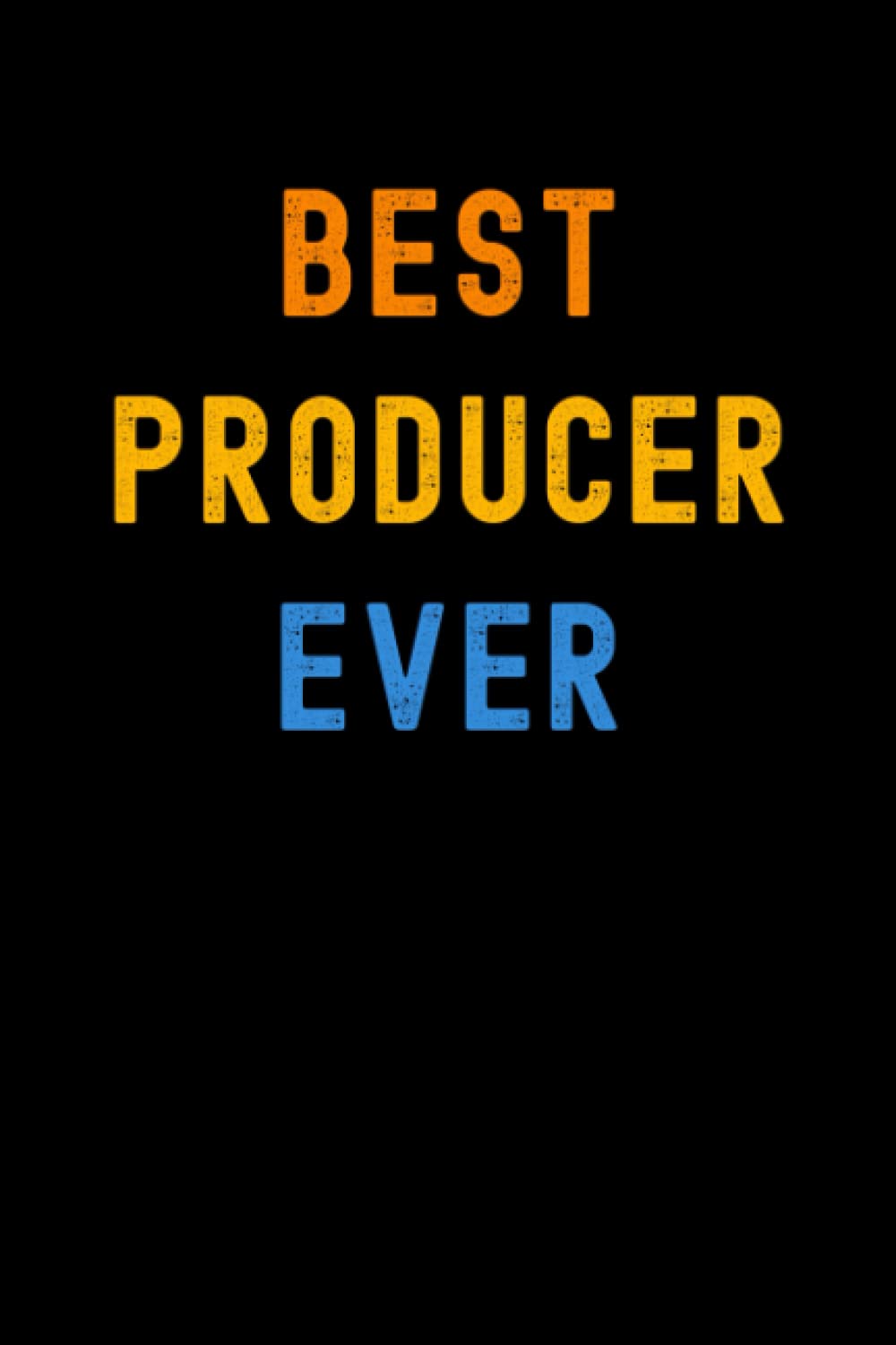 Best Producer Ever: Lined Journal Notebook, Cute Appreciation Notebook, Best Gift For Producer , 6x9 Inches With 120 Pages