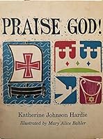 Praise God!: Hymns, prayers, and bible passages selected for boys and girls, their families and friends B0007H6BB8 Book Cover