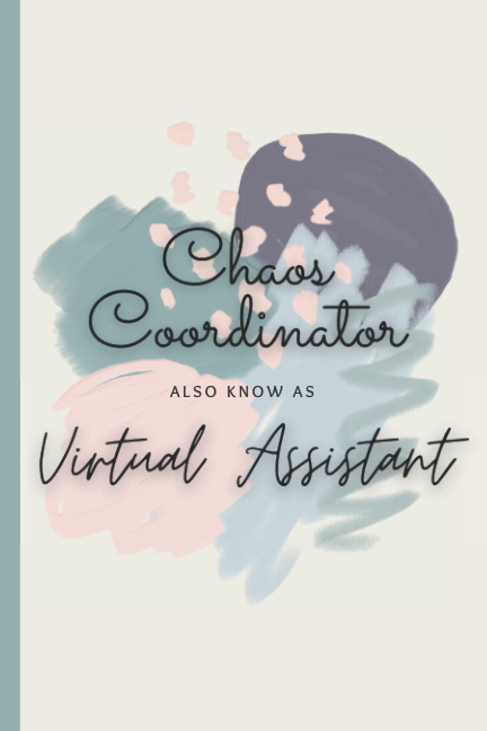 Chaos Coordinator also know as Virtual Assistant: Cute Funny Lined Journal Notebook Gift for Virtual Assistants, Modern Design