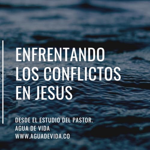 Enfrentando los conflictos en Jes&uacute;s - Episodio exclusivo para mecenas