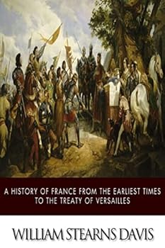 Paperback A History of France from the Earliest Times to the Treaty of Versailles Book
