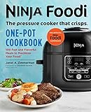 Ninja Foodi: The Pressure Cooker that Crisps: One-Pot Cookbook: 100 Fast and Flavorful Meals to Maximize Your Foodi (Ninja Cookbooks)