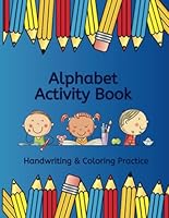 Alphabet Activity Book: Handwriting and Coloring Practice B0CQR7G71B Book Cover
