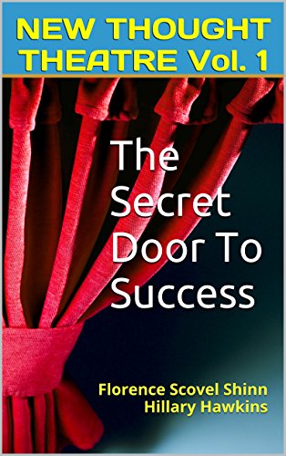 The Secret Door To Success (New Thought Theatre Book 1)