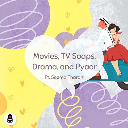 Episode 9 - Movies, TV Serials, Drama and Love