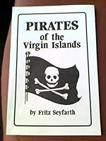 Pirates of the Virgin Islands: The Golden Age of Piracy, 1690 to 1720 / Mavericks in Paradise: Sixteen stories about Caribbean rascals, renegades, adventurers and thieves B007ZJRMK0 Book Cover