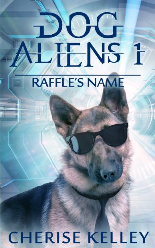 Dog Aliens 1: Raffle's Name (Dog Aliens Series)