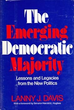 Hardcover The emerging Democratic majority;: Lessons and legacies from the new politics Book