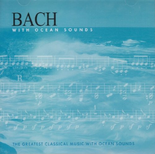 Bach With Ocean Sounds [Audio CD] Bach and St Cecelia So