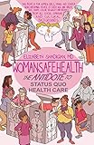 WomanSafeHealth: The Antidote to Status Quo Health Care