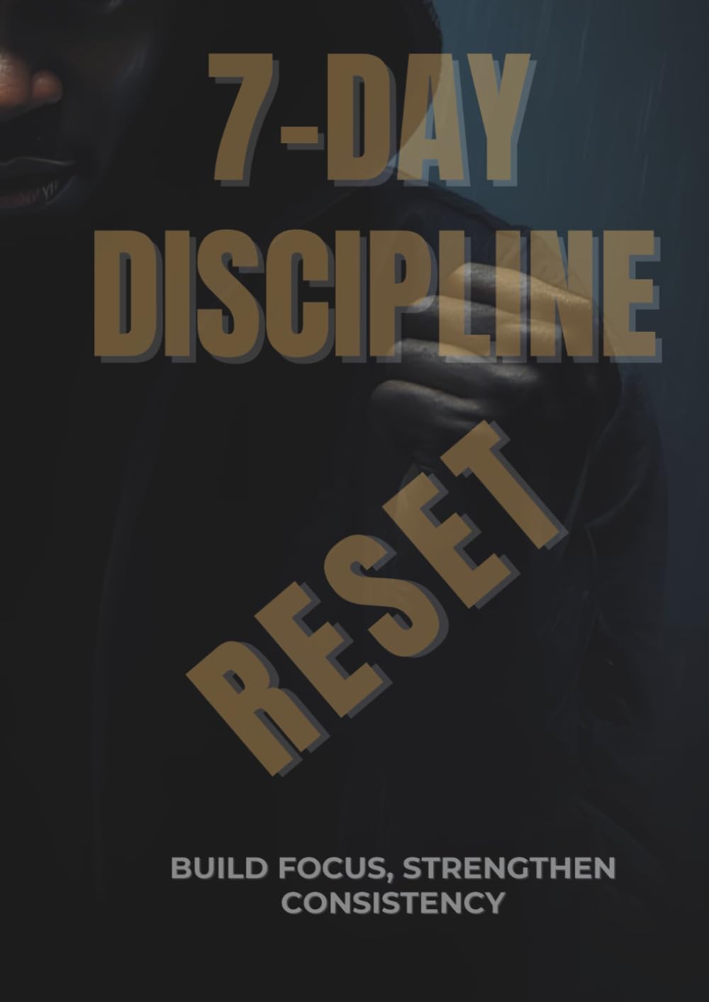7-Day Discipline Reset: A Practical System to Build Focus, Master Time & Strengthen Consistency.