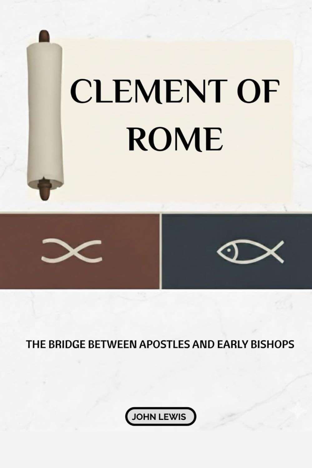 Clement Of Rome: The Bridge Between Apostles And Early Bishops (Early Church Account Series)