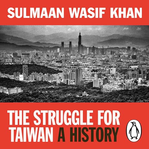 The Struggle for Taiwan by Sulmaan Wasif Khan episode artwork