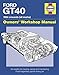 Ford GT40 Manual: An Insight into Owning, Racing and Maintaining Ford's Legendary Sports Racing Car