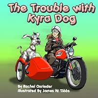 The Trouble with Kyra Dog 1453748520 Book Cover