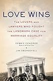 Love Wins: The Lovers and Lawyers Who Fought the Landmark Case for Marriage Equality