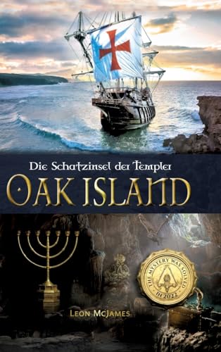 Preisvergleich Produktbild Oak Island - Die Schatzinsel der Templer: Das Rätsel wurde 2022 gelöst!