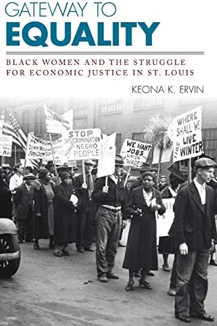 Gateway to Equality: Black Women and the Struggle for Economic Justice in St. Louis (Civil Rights and Struggle)