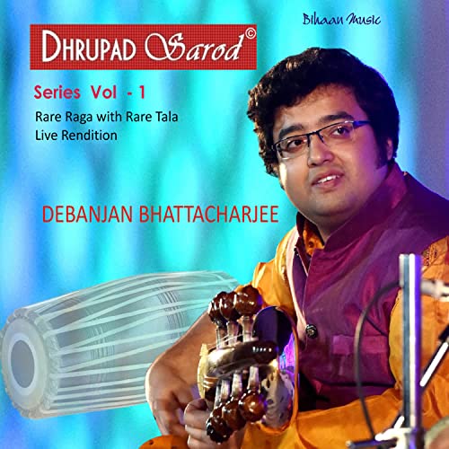 Dhrupad Sarod Series Vol 1 de Debanjan Bhattacharjee sur Amazon Music