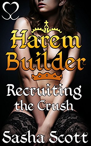 Harem Builder: Recruiting the Crush (Harem Warp Book 1)