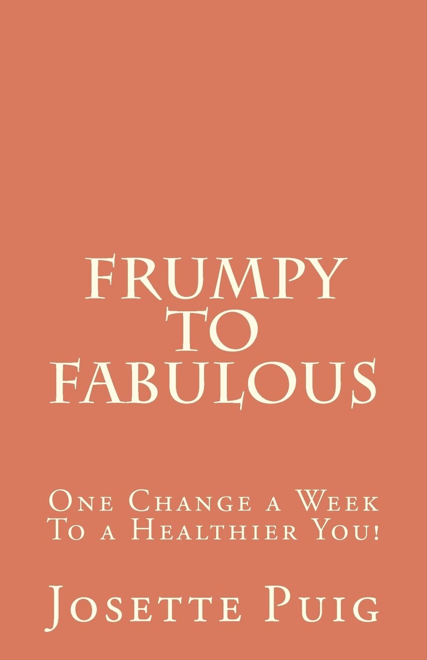 Frumpy To Fabulous: 1 Change a Week To a Healthier You!