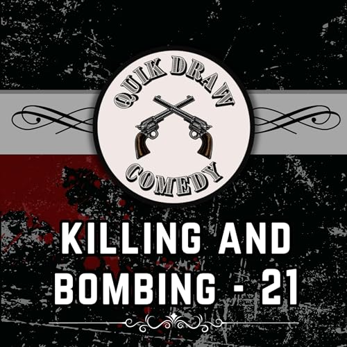 21- Quik Draw Comedy- A Night of Killing and Bombing cover art