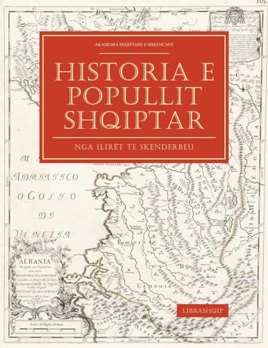 Historia e Popullit Shqiptar: Nga Ilirët te Skënderbeu (Albanian Edition)