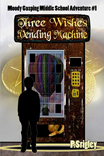 Three Wishes Vending Machine (Moody Gasping Middle School Adventure)