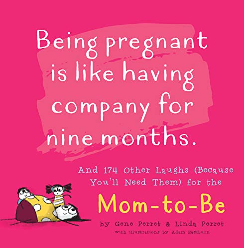 Being Pregnant is Like Having Company for Nine Months: And 174 Other Laughs (Because You'll Need Them) for the Mom to Be (Perret's Joke Book Series)