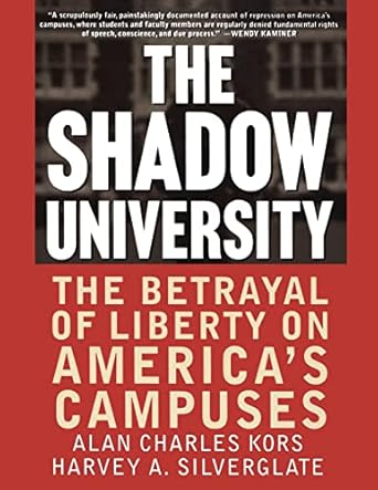 The Shadow University: The Betrayal Of Liberty On America's Campuses