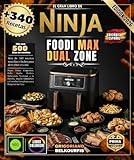EL GRAN LIBRO DE NINJA FOODI MAX DUAL ZONE: Más de 340 recetas sencillas y fáciles | Papas fritas crujientes, pollo asado, postres deliciosos, ... y comidas completas para preparar en casa