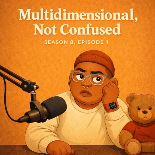 Multidimensional, Not Confused.