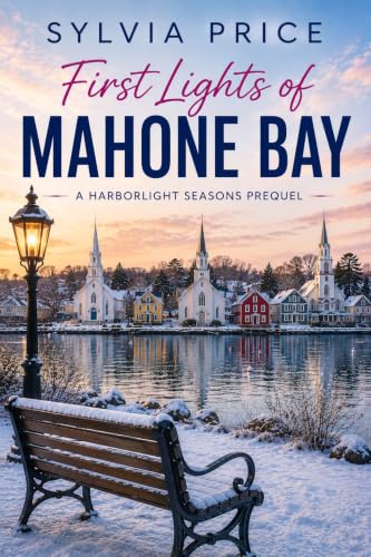 First Lights of Mahone Bay: A Sweet and Clean Small-Town Coastal Romance
