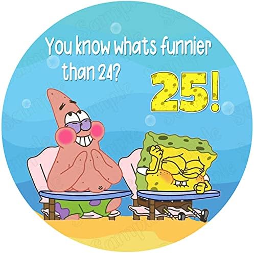 Cakecery Sponge What's Funnier than 24 25 P Edible Cake Topper Image Personalized Birthday Sheet Party Decoration Round