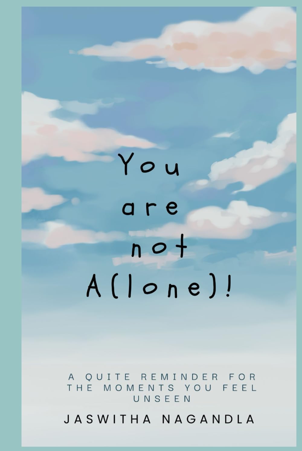 You are not A(lone)!: A quiet reminder for the moments you feel unseen. Read Reflect Reconnect