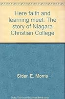 Here faith and learning meet: The story of Niagara Christian College B0007B07HS Book Cover
