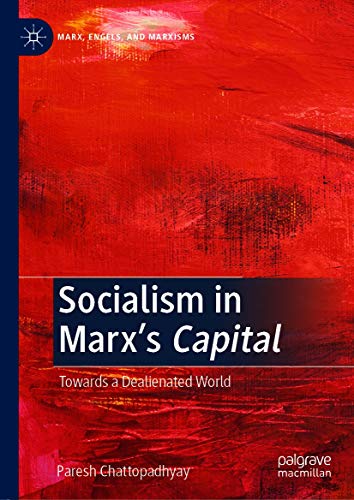 Socialism in Marx’s Capital: Towards a Dealienated World (Marx, Engels, and Marxisms) (English Edition)