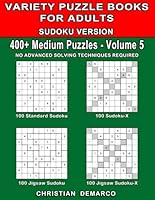 Variety Puzzle Books for Adults 400+ Medium Sudoku Puzzles Volume 5: 400+ Medium Sudoku Puzzles for Adults (NO Advanced Solving Techniques Required) (400+ Medium Assorted Sudoku Puzzles) 1984074385 Book Cover