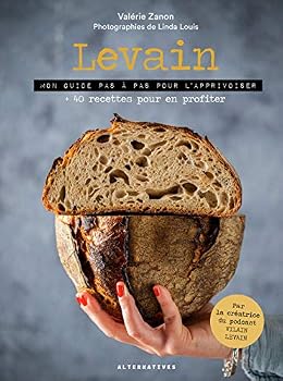 Paperback Levain: Mon guide pas à pas pour l'apprivoiser + 40 recettes pour en profiter [French] Book