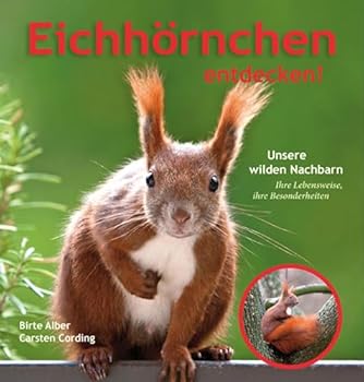 Paperback Eichhörnchen entdecken!: Unsere wilden Nachbarn - Ihre Lebensweise, ihre Besonderheiten [German] Book