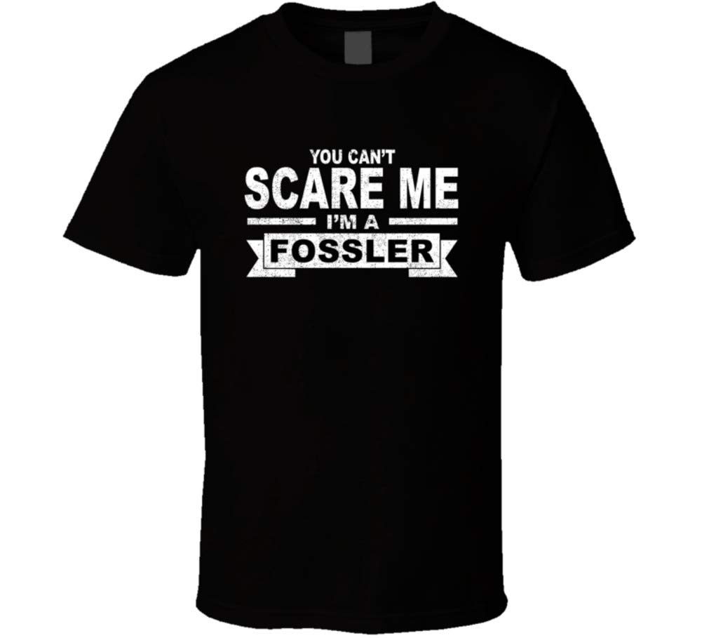 You Can't Scare Me I'm a Fossler Surname Family Reunion T Shirt
