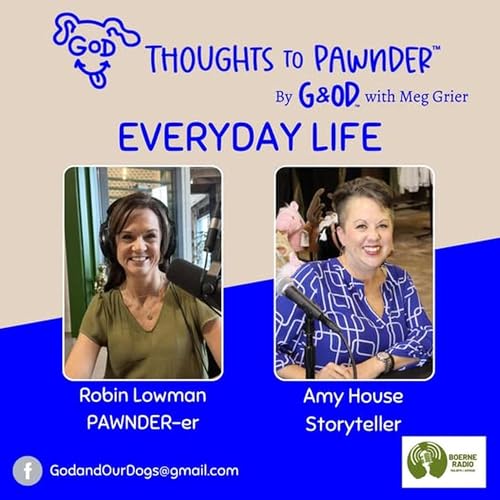 God And Our Dogs - Robin Lowman and Amy House PAWNDER 2-14-26