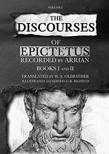 The Discourses of Epictetus: BOOKS I and II (illustrated) (Stoic Classics Book 2)