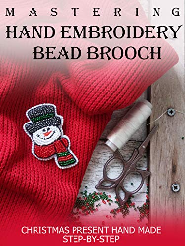 MASTERING HAND EMBROIDERY BEAD BROOCH: CHRISTMAS PRESENT HAND MADE, SPEP-BY-STEP TUTORIAL , SNOWMAN BROOCH