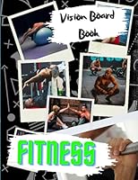 Vision Board Book: Fitness: Motivational and Inspirational Pictures for Fitness Lovers (Vision Board Books) B0C7TCGV78 Book Cover