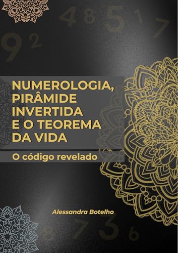 Numerologia, Pirâmide Invertida e Teorema da Vida - O Código Revelado